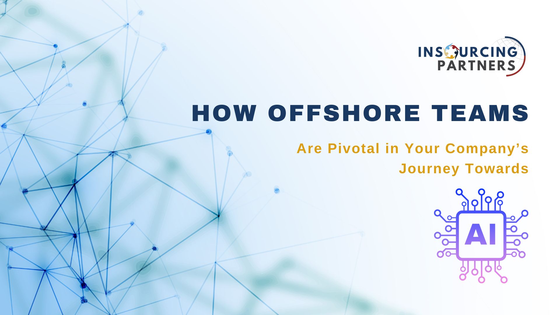 How Offshore Teams Are Pivotal in Your Company’s Journey Towards AI